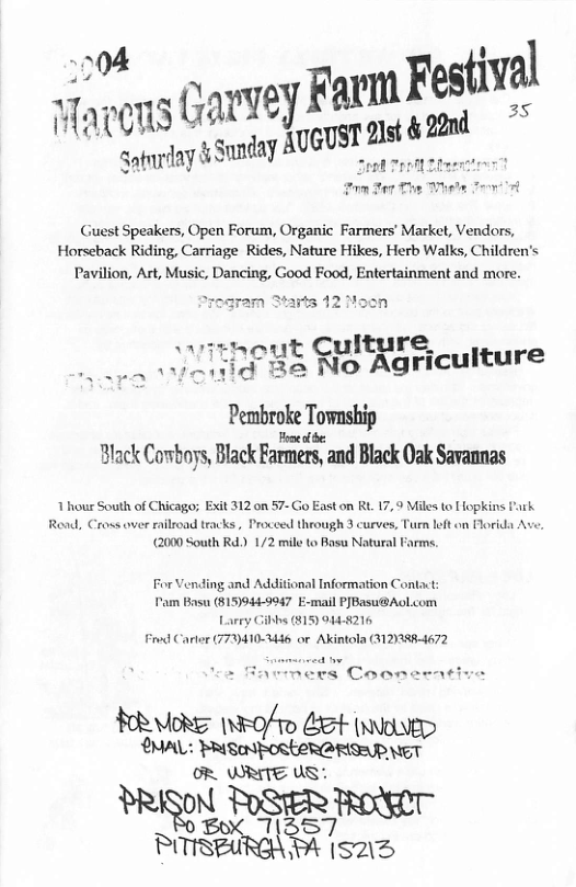 1004 ] Havens GArYey  Saturlay Sy  Guest Speakers, Open Forum, Organic Farmers’ Market, Vendors, Horseback Riding, Carriage Rides, Nature Hikes, Herb Walks, Children’s  Pavilion, Art, Music, Dancing, Good Food, Entertainment and more.  Program Starts 12 Moon  t re. ’;*C;*J»E ?‘l"gt}\]g riculture  Pembroke Township ack Cosboys, Blackarmers, and Black Oak Savannas  1 hour South of Chicago; Exit 312 on 57- Go East on RL. 17, 9 Miles o Hopkins Park Road, Cross over railroad tracks, Proceen through 3 curves, Turn left on Morida Ave. (2000 South Rd) 1/2 mill o Basu Natural Farms,  For Vending and Additional Information Contact Pam Basu (815)944-9947 E-mail PJBasu@Aol.com Larry Gilhs (815 044-8216 Frod Carler (77)410-3446 o Akintola (31203884672  Faiiers Coonerative  vk 10/ 10 LBt (ol AL NWW»ED OR. WRITE US:  sz%gu %W PITISBU ™ sz 